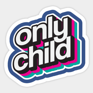 only child Sticker